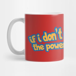 If I Don't Eat Rice The Power Won't Come Mug